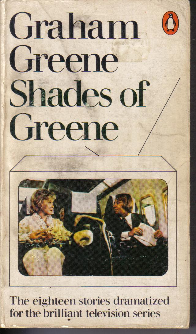 Shades of Greene GRAHAM GREENE