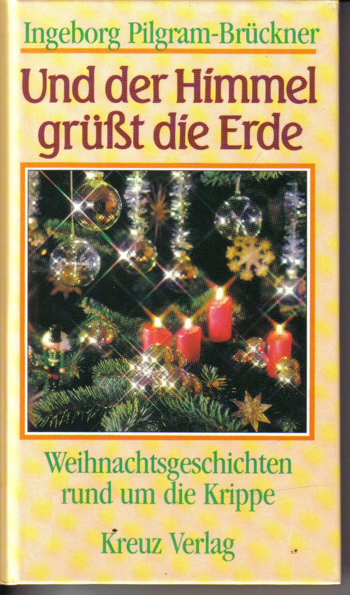 Und der Himmel gruesst die ErdeIngeborg Pilgram-Brueckner