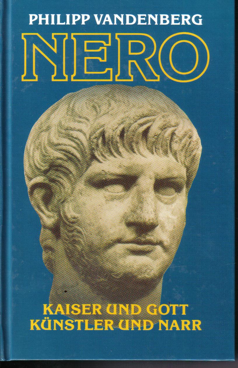 NERO - Kaiser und Gott, Kuenstler und Narr Philipp Vandenberg
