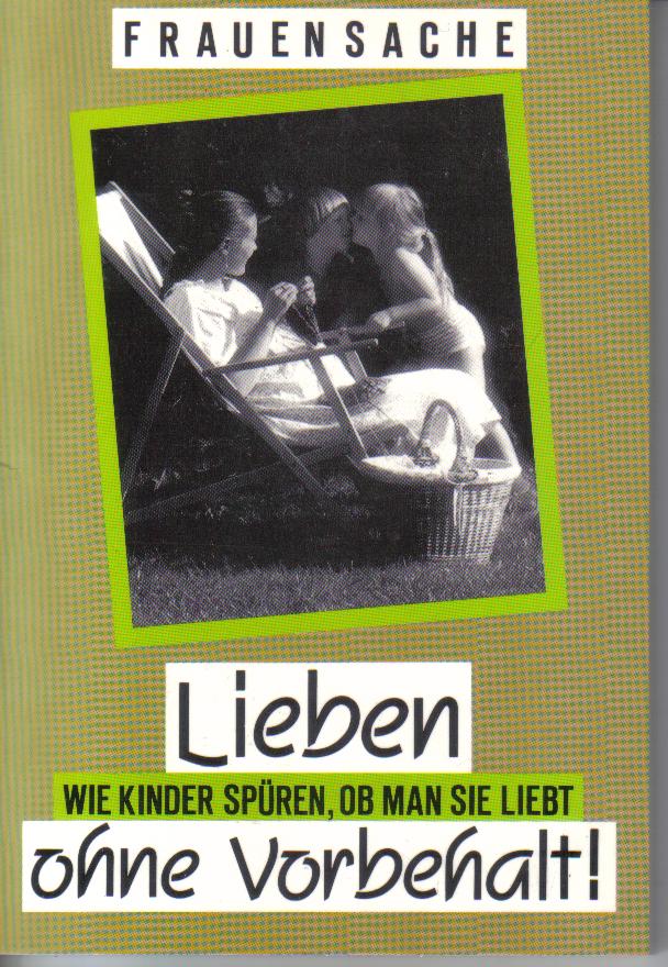Lieben ohne Vorbehaltwie Kinder spueren ob man sie liebt