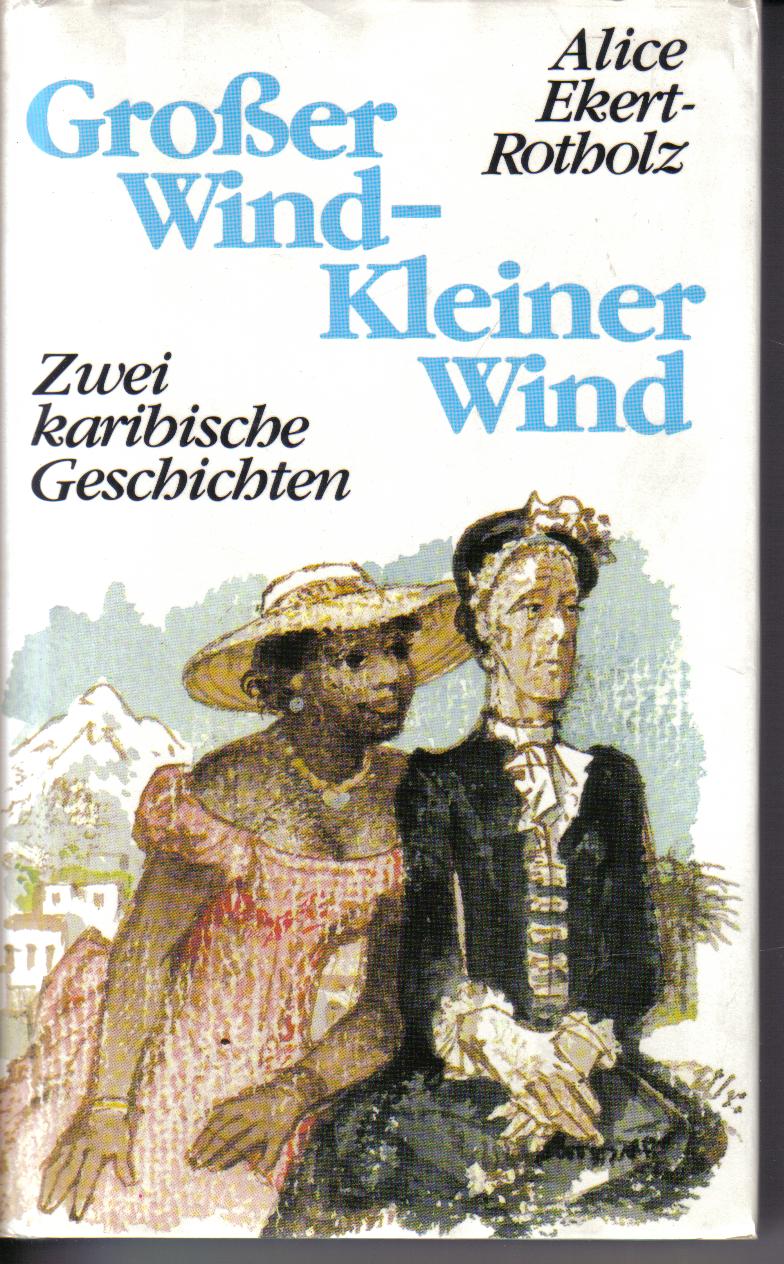 Grosser Wind- kleiner WindAlice Eckert-Rotholz  Zwei karibische Geschichten