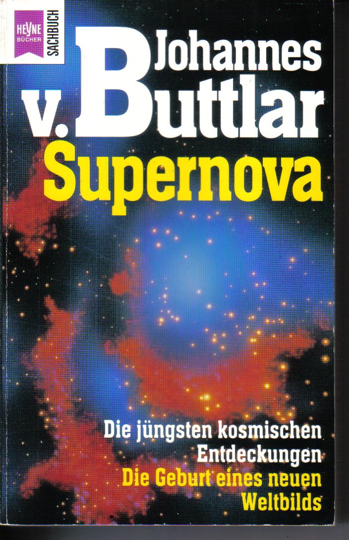 SupernovaJohannes v Buttlar ( Die juengsten kosmischen Entdeckungen, Die Geburt eines neuen Weltbilds )
