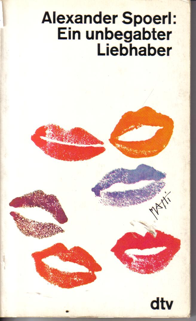 Ein unbegabter LiebhaberAlexander Spoerl
