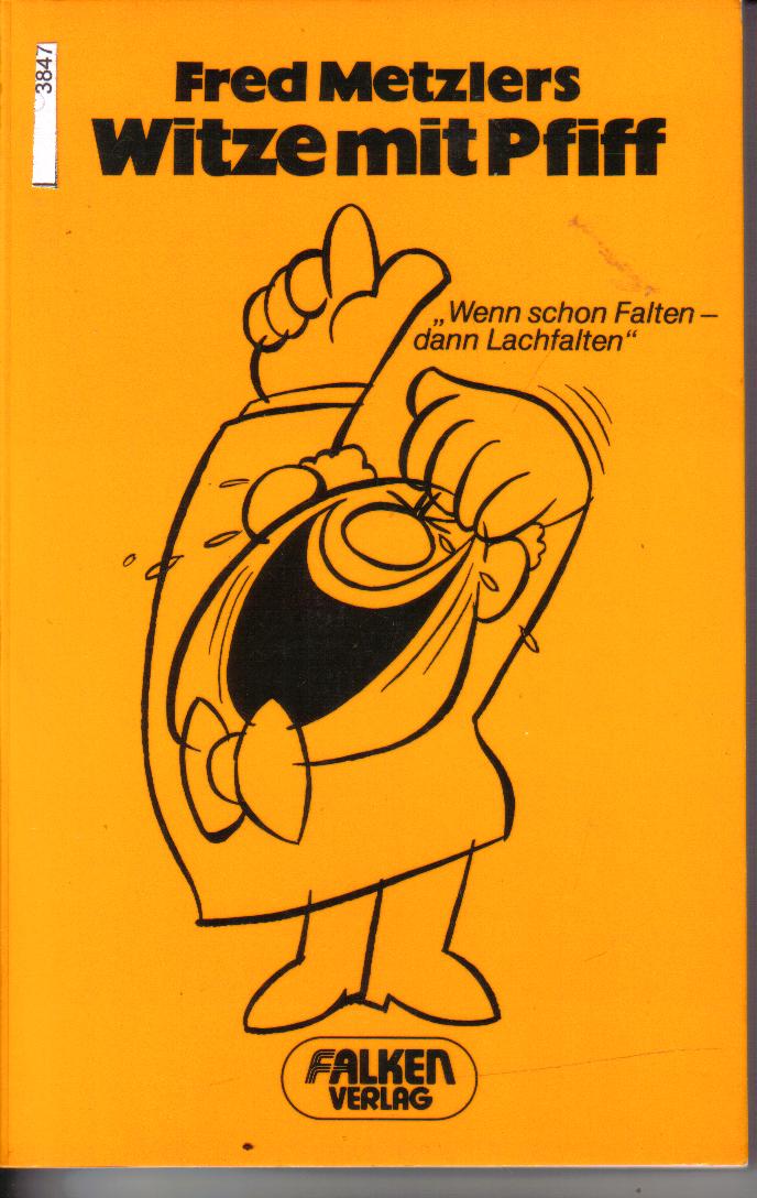 Fred Metzlers Witze mit Pfiff wenn schon Falten dann Lachfalten