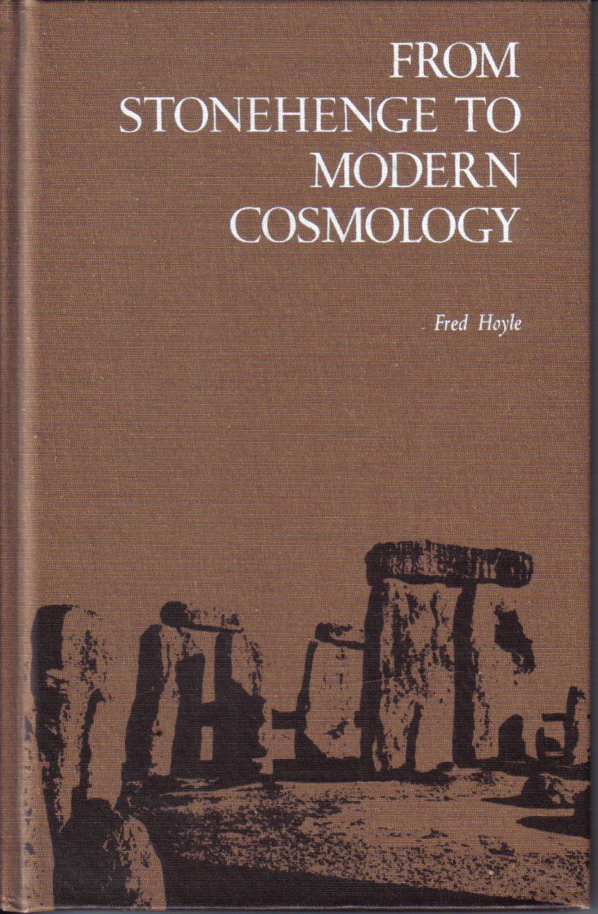 From Stonehenge to Modern Cosmology Fred Hoyle