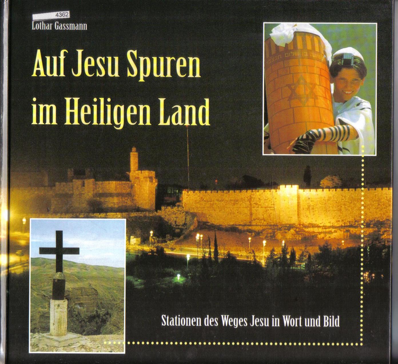 Auf Jesu Spuren im Heiligen LandStationen des Weges Jesu in Wort und Bild