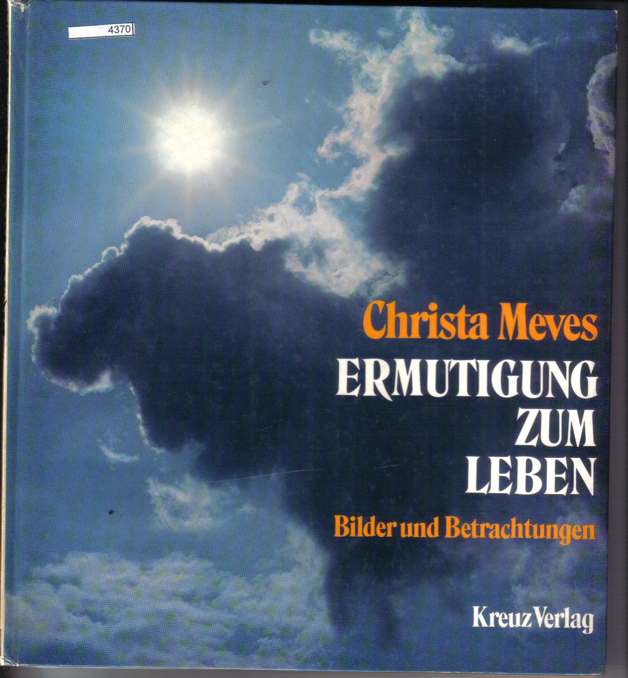 Ermutigung zum LebenBilder und BetrachtungenChrista Meves