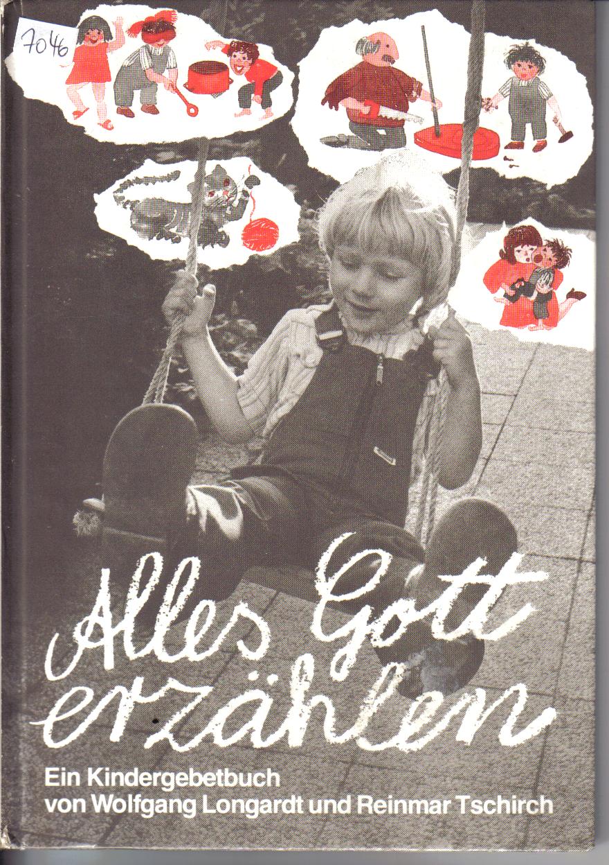 Alles Gott erzaehlen Kindergebetbuch Wolfgang Longardt / Reinmar Tschirsch