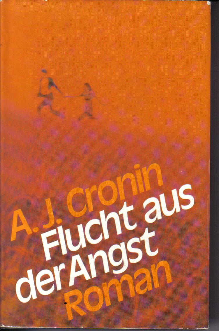 Flucht aus der Angst  A. J. Cronin