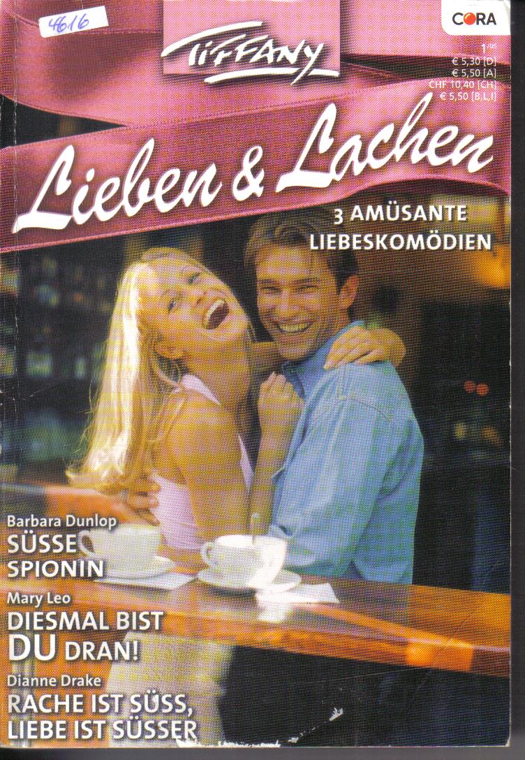 Tiffany Lieben & Lachen Band 22   Suesse Spionin ... BARBARA DUNLOP Diesmal bist du dran! ... MARY LEO  Rache ist suess, Liebe ist suesser ... DIANNE DRAKE