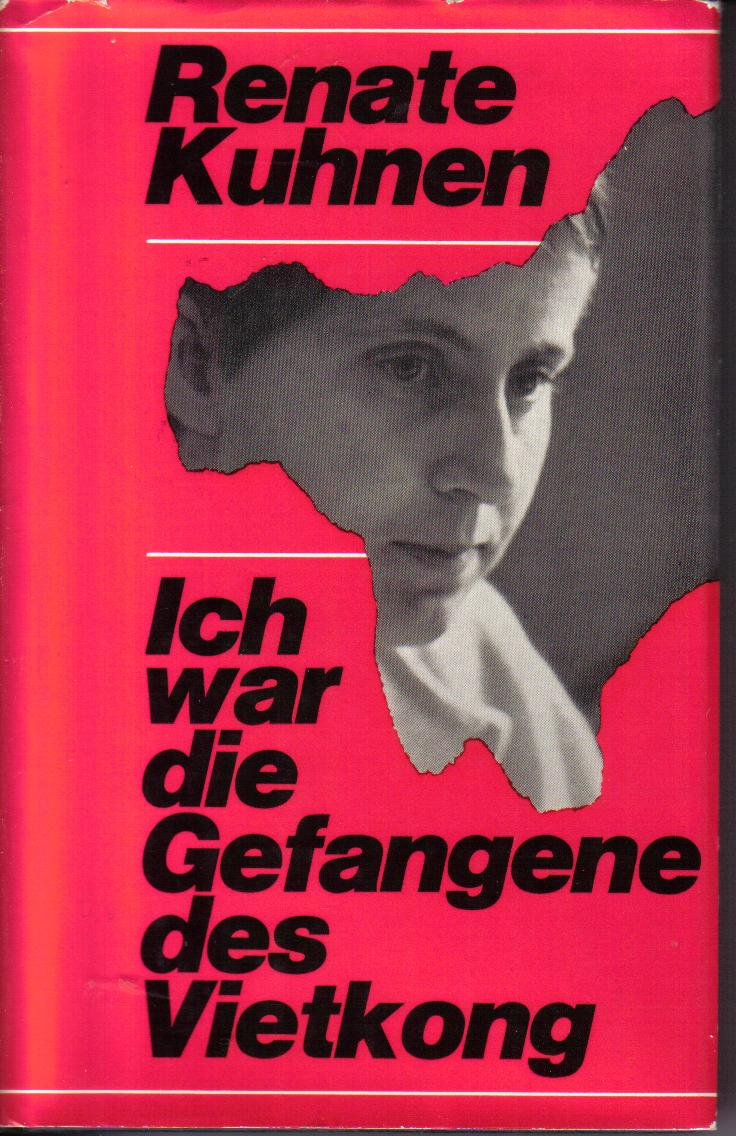 Ich war die Gefangene des VietkongRenate Kuhnen