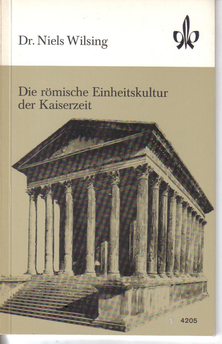 Die roemische Einheitskultur der Kaiserzeit Dr. Niels Wilsing