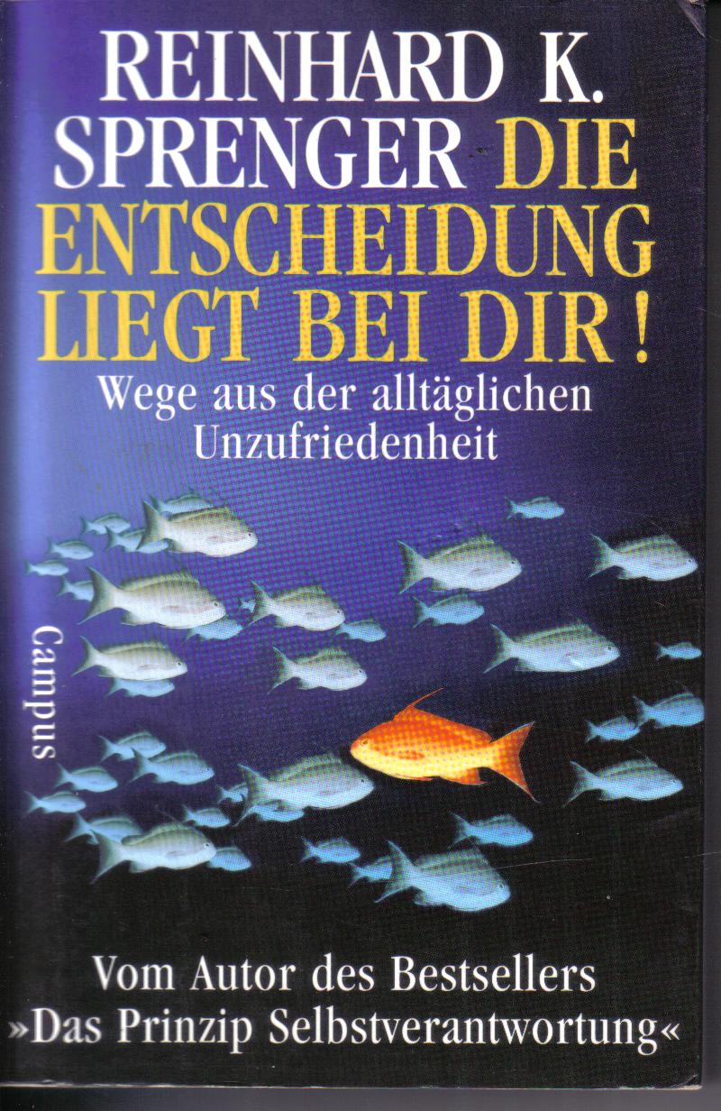 Die Entscheidung liegt bei dir! Reinhard K. Sprenger