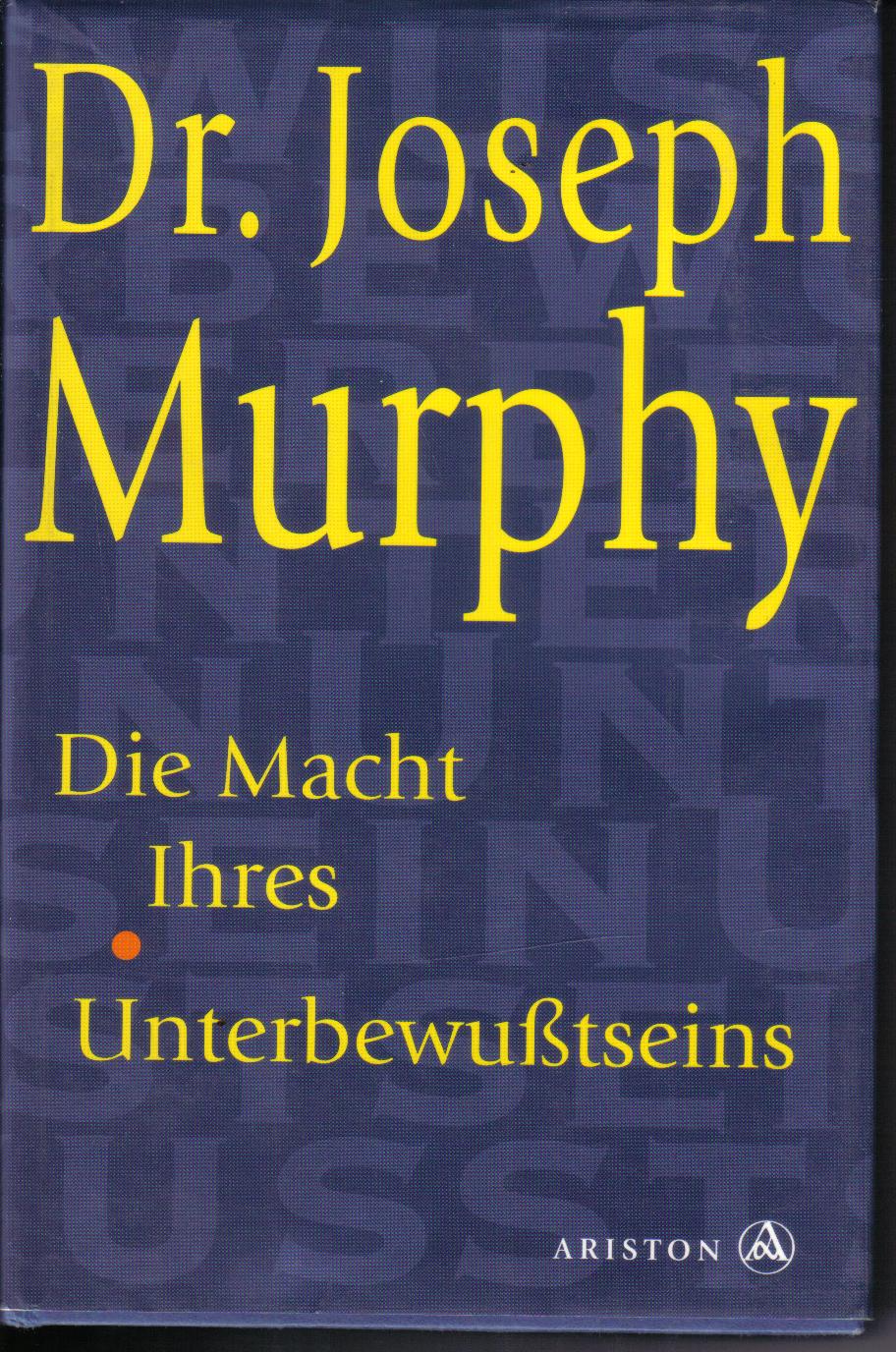 Die Macht Ihres UnterbewusstseinsDr. Joseph Murphy