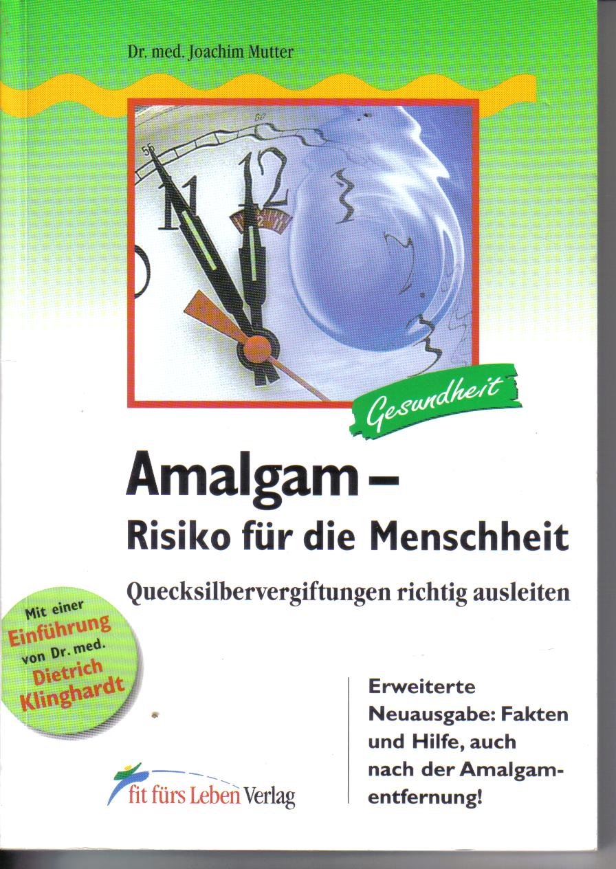 Amalgam-Risiko fuer die Menscheheit.Dr.med.Joachim Mutter