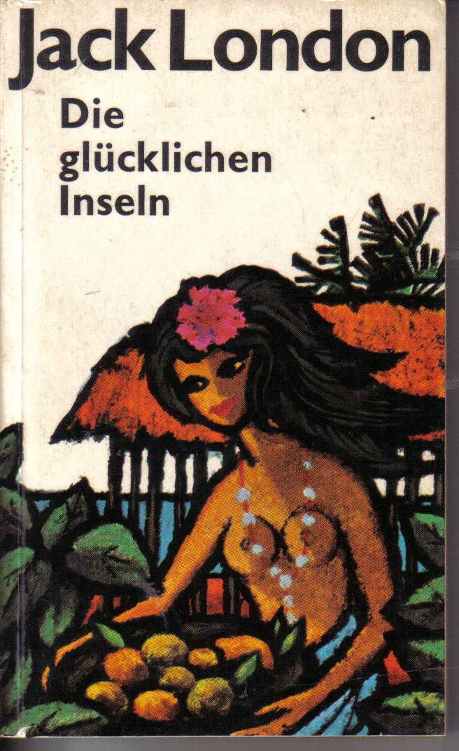 Die gluecklichen InselnJack London