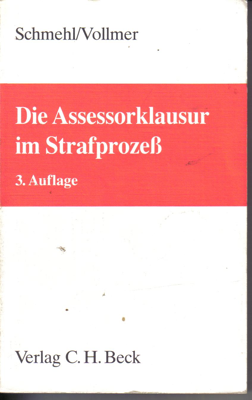Die Assessorklausur im Strafprozess Schmehl / Vollmer3 Auflage