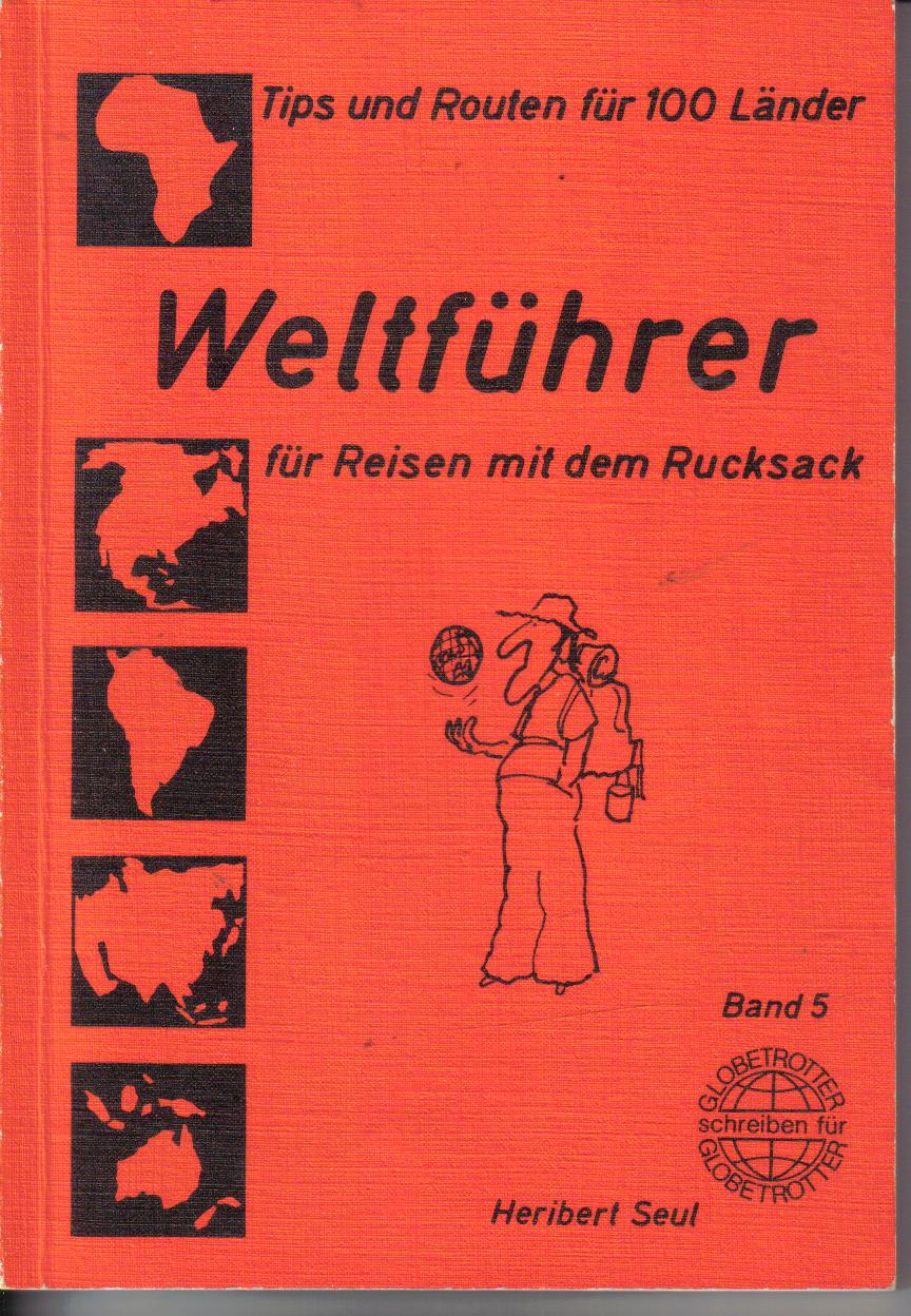 Weltfuehrer fuer Reisen mit dem RucksackHerbert SeulBand 5