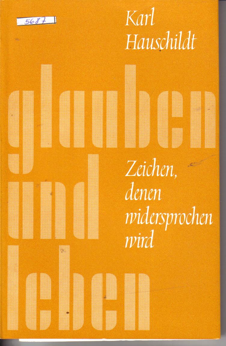 glauben und leben Zeichen, denen widersprochen wird Karl Hauschildt