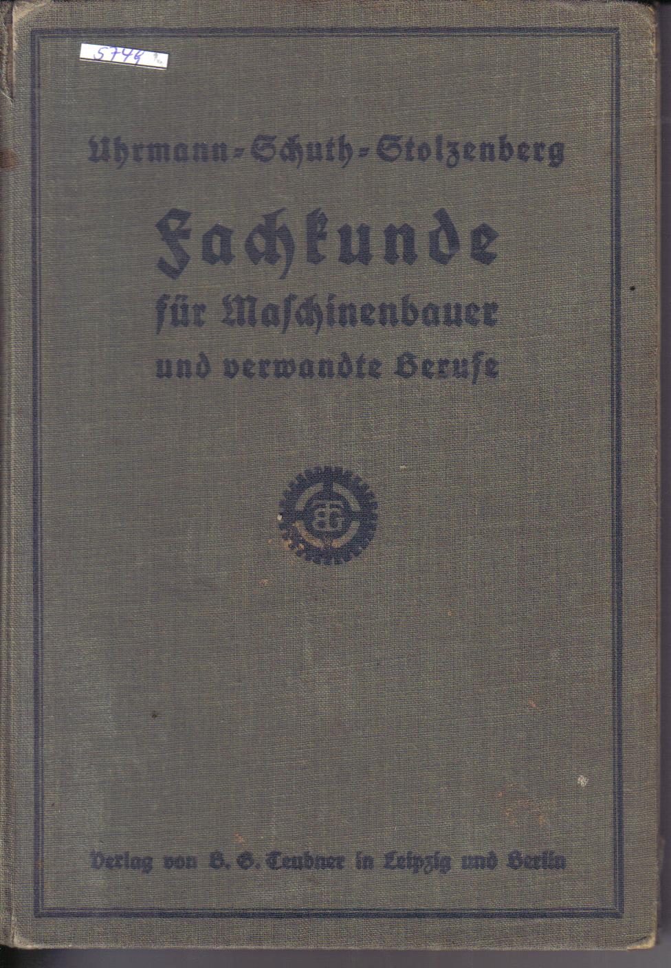 Fachkunde fuer Maschinenbauer und verwandte BerufeUhrmann / Schuth. / Stolzenberg