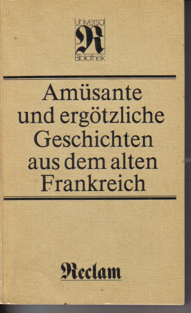 Amuesante und ergoetzliche Geschichten aus dem alten Frankreich