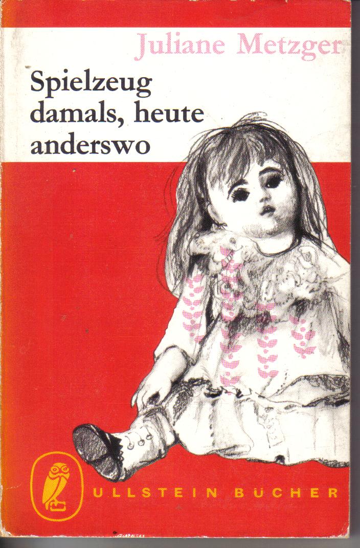 Spielzeug damals, heute anderswoJuliane Metzger
