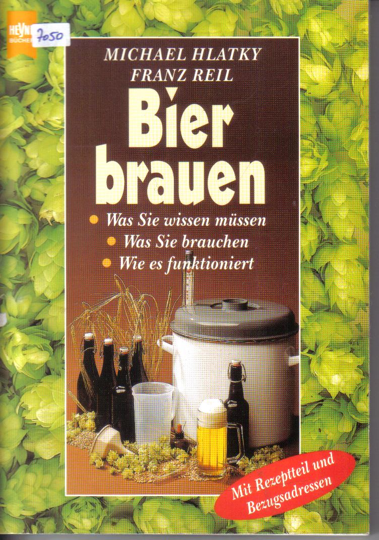 Bier brauen Michael Hlatky / Franz Reil