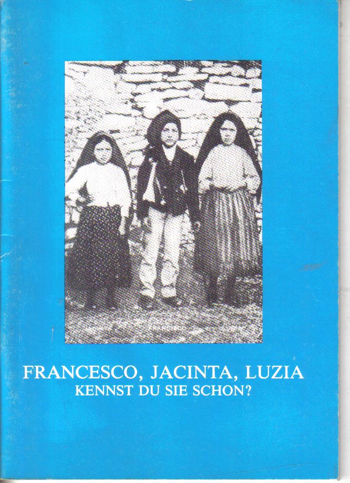 Francesco, Jacinta, Luzia  KENNST DU SIE SCHON? Ida Loidl