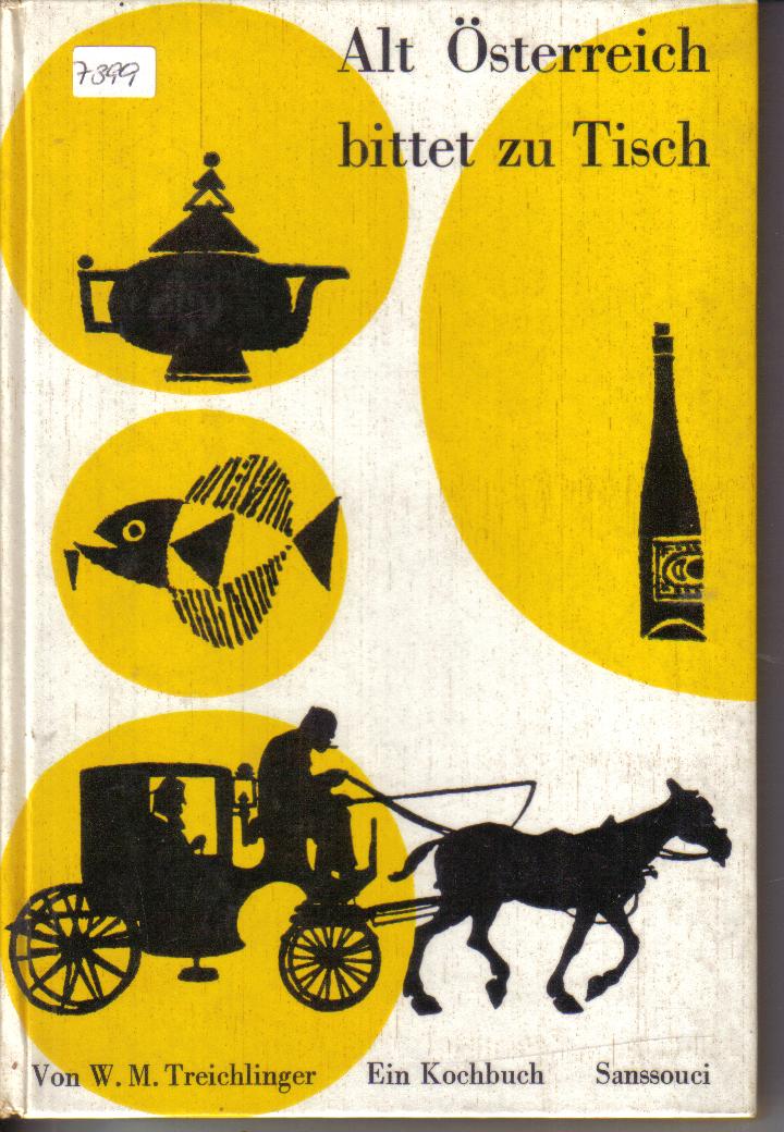 Alt Oesterreich bittet zu Tisch W.M. Treichlinger