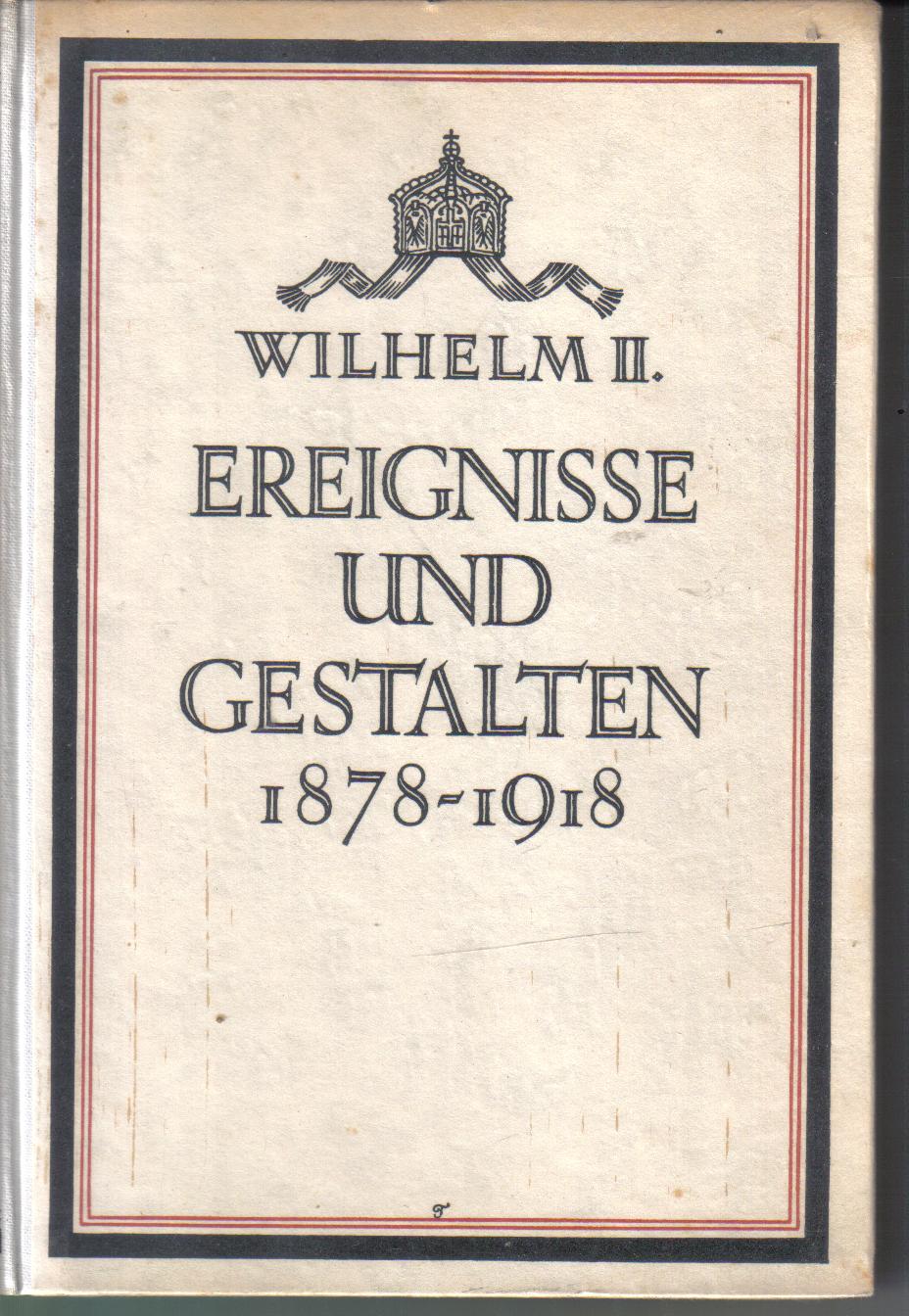 Wilhelm II Ereignisse und Gestalten 1878-1918