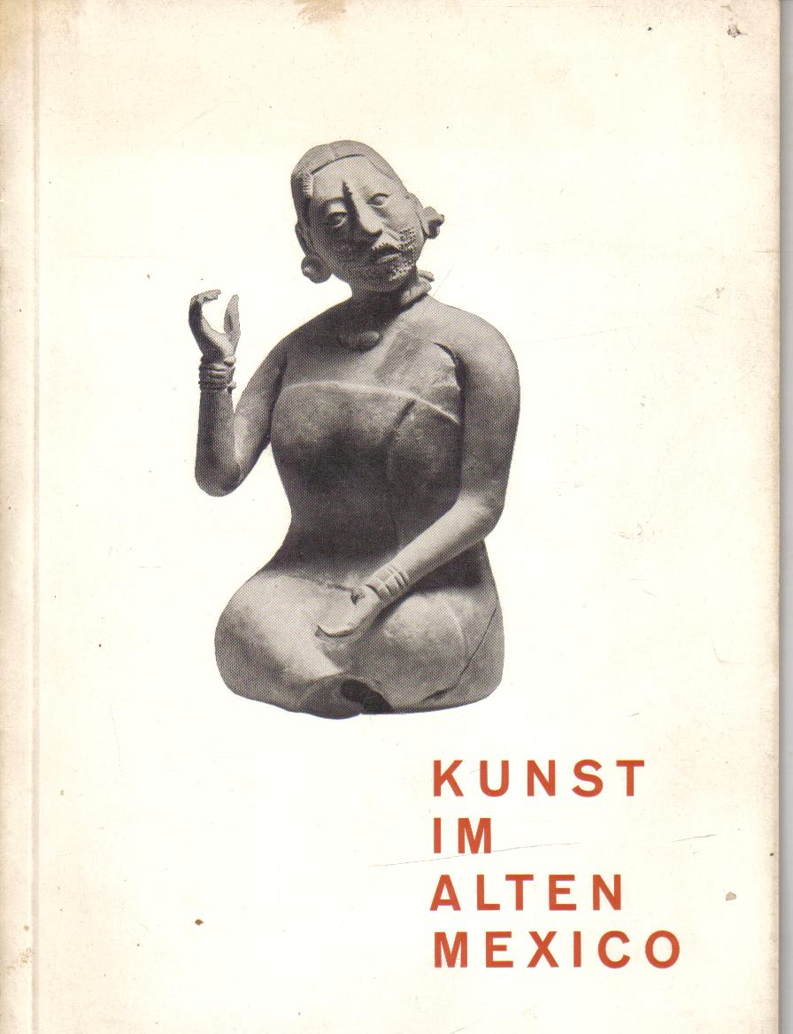 Kunst im alten MexikoMuseum fuer Voekerkunde Freiburg im Breisgau