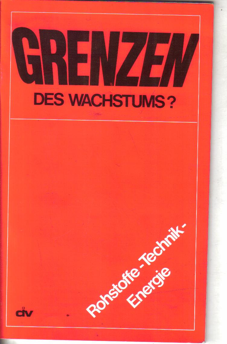 Grenzen des Wachstums ?  Rohstoffe -Technik-Energie