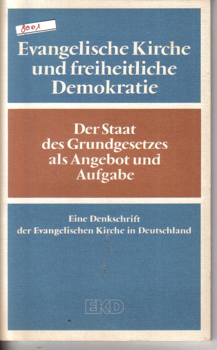 Evangelische Kirche und freiheitliche DemokratieDer Staat des Grundgesetzes als Angebot un Aufgabe