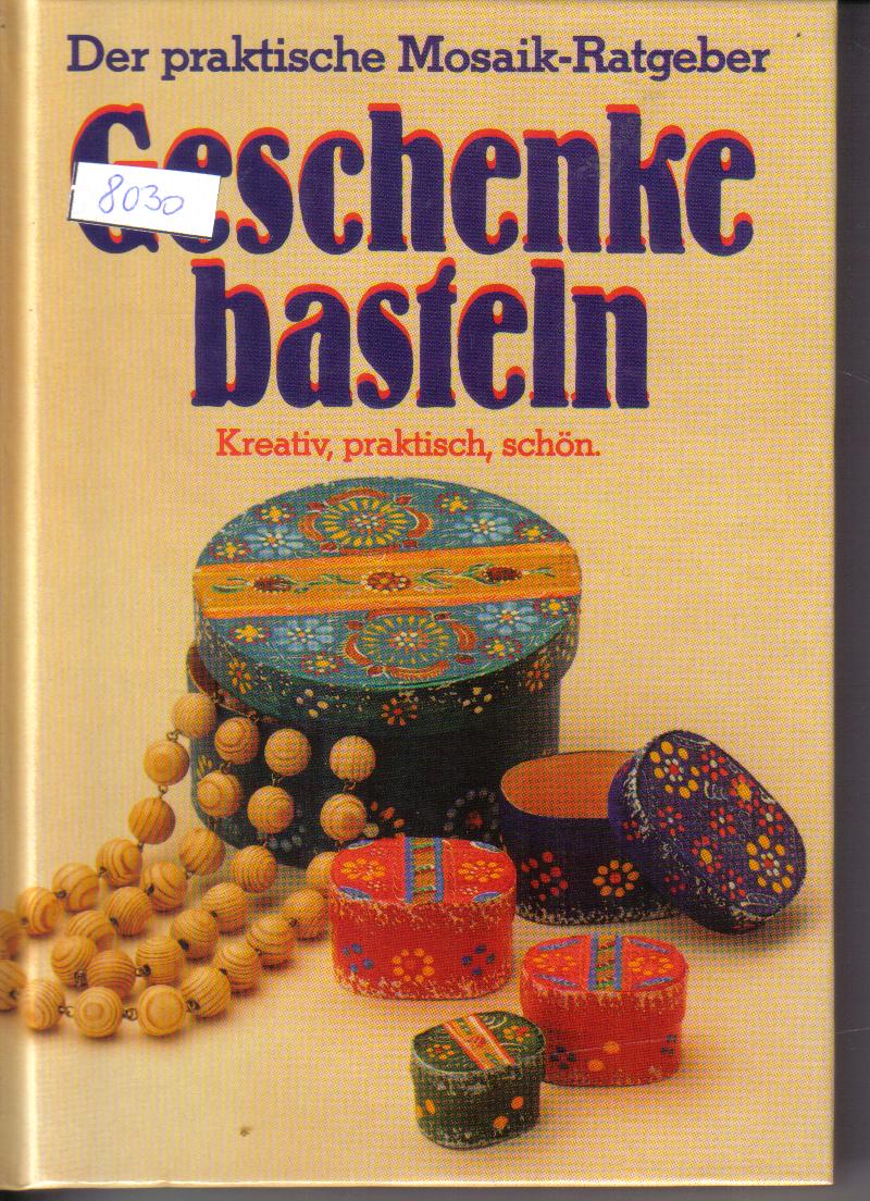Geschenke bastelnDer praktische Mosaik Ratgeber