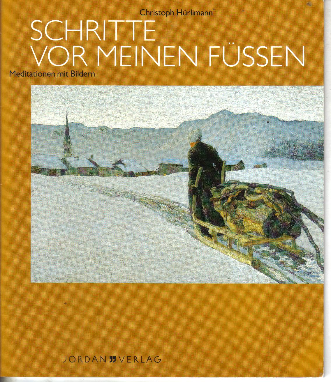 Schritte vor meinen FuessenMeditationen mit Bildern von Elsbeth TannerChristoph Huerlimann