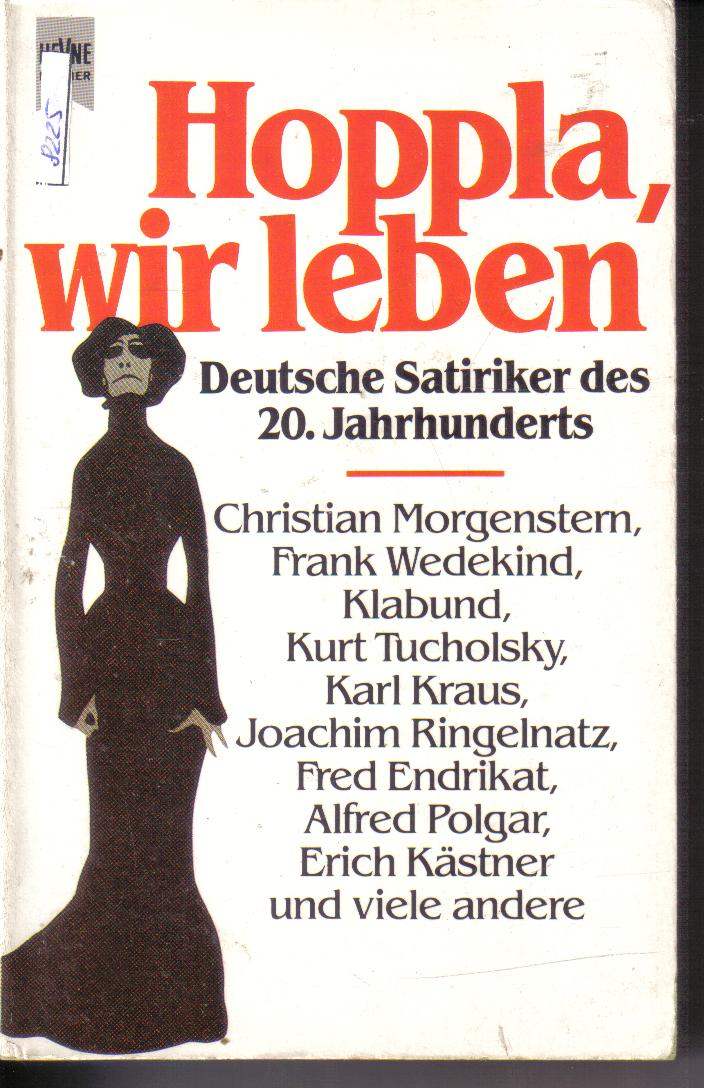 Hoppla, wir leben Deutsche Satiriker des 20 .Jahrhunderts KILUGE MANFRED