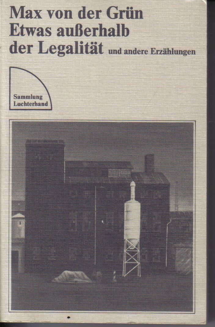 Etwas ausserhalb der Legalitaet Max von der Gruen