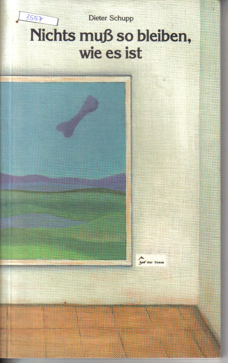 Nichts muss so bleiben wie es ist Dieter Schupp
