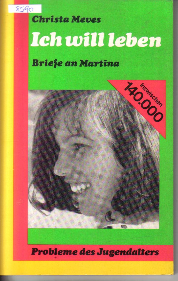 Ich will Lieben -  Briefe an Martina Christa Meves