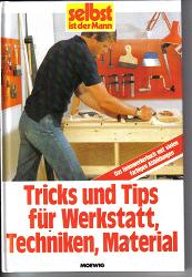Tricks und Tips fuer Werkstatt, Techniken, Material selbst ist der Mann