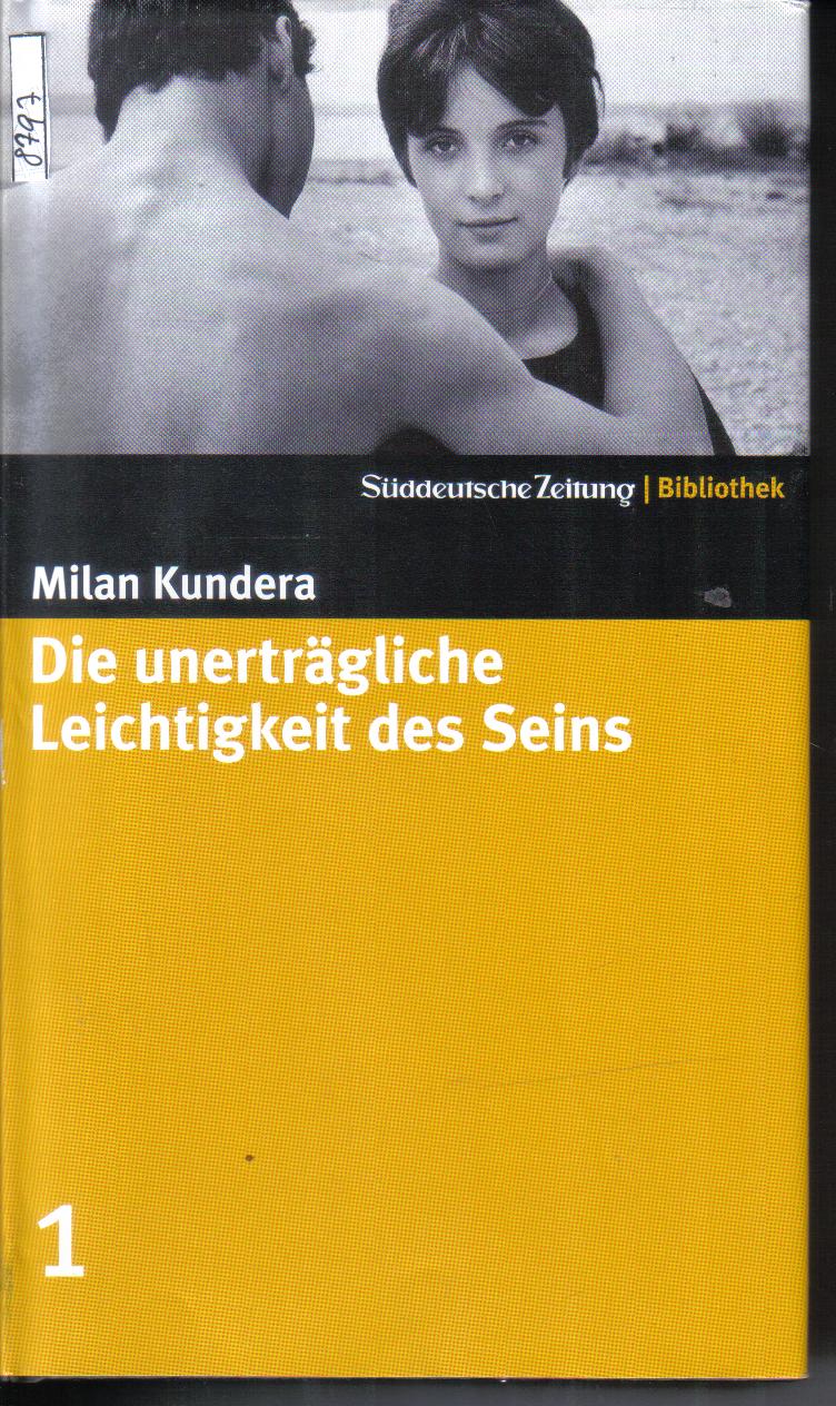 Die unertraegliche Leichtigkeit des Seins Milan Kundera
