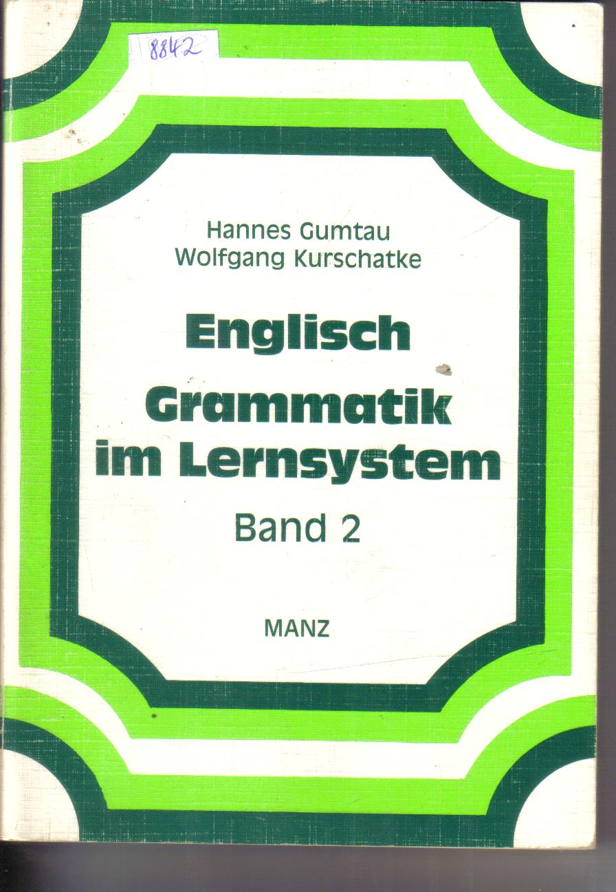 Englisch Grammatik im Lernsystem Band 2 Hannes Gumtau / Wolfgang Kurschatke