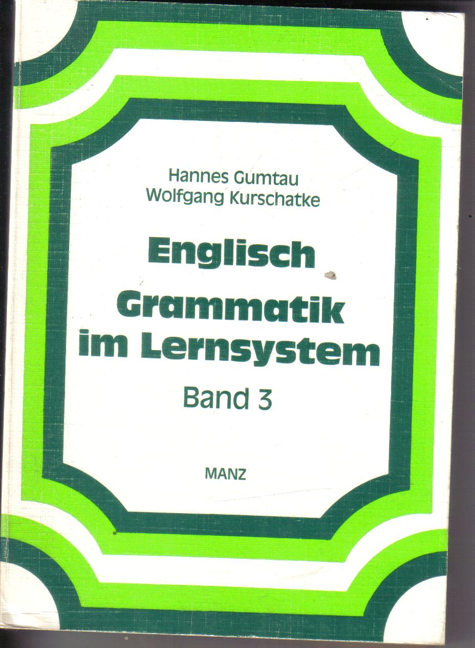 Englisch Grammatik im Lernsystem Band 3 Hannes Gumtau / Wolgang Kurschatke