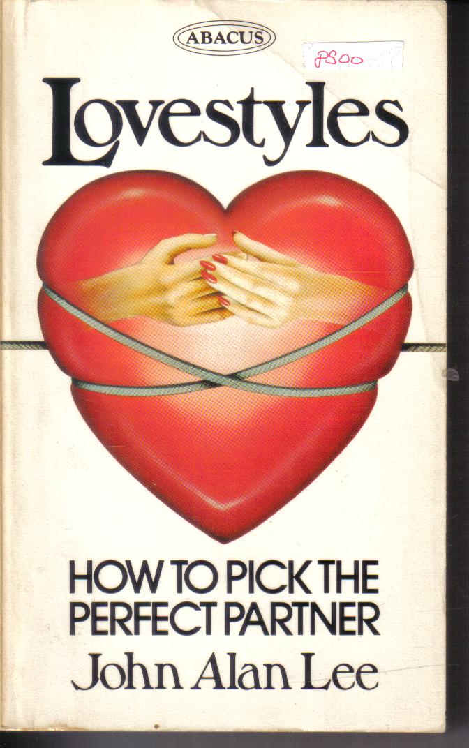 LOVESTYLES How to pick the perfect partner John Alan Lee