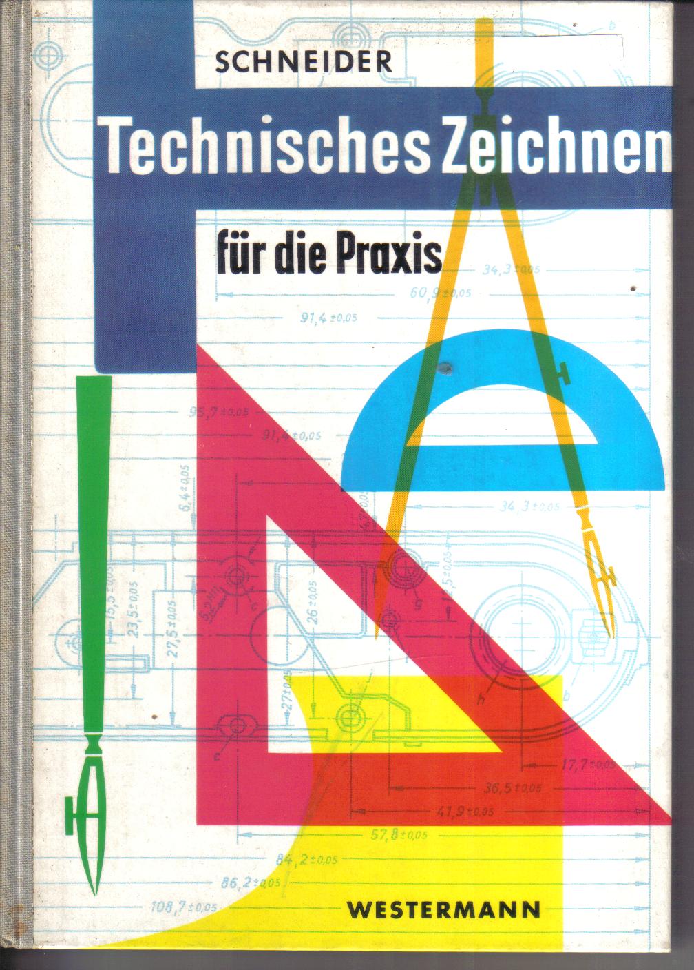 Technisches Zeichnen fuer die PraxisWilhelm Schneider