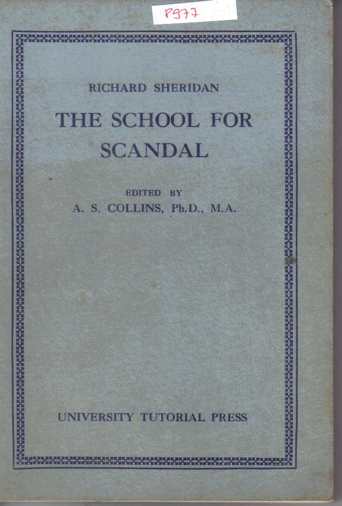 The School For ScandalRichard Sheridanedited by A.S.Collins, Ph.D., M.A.