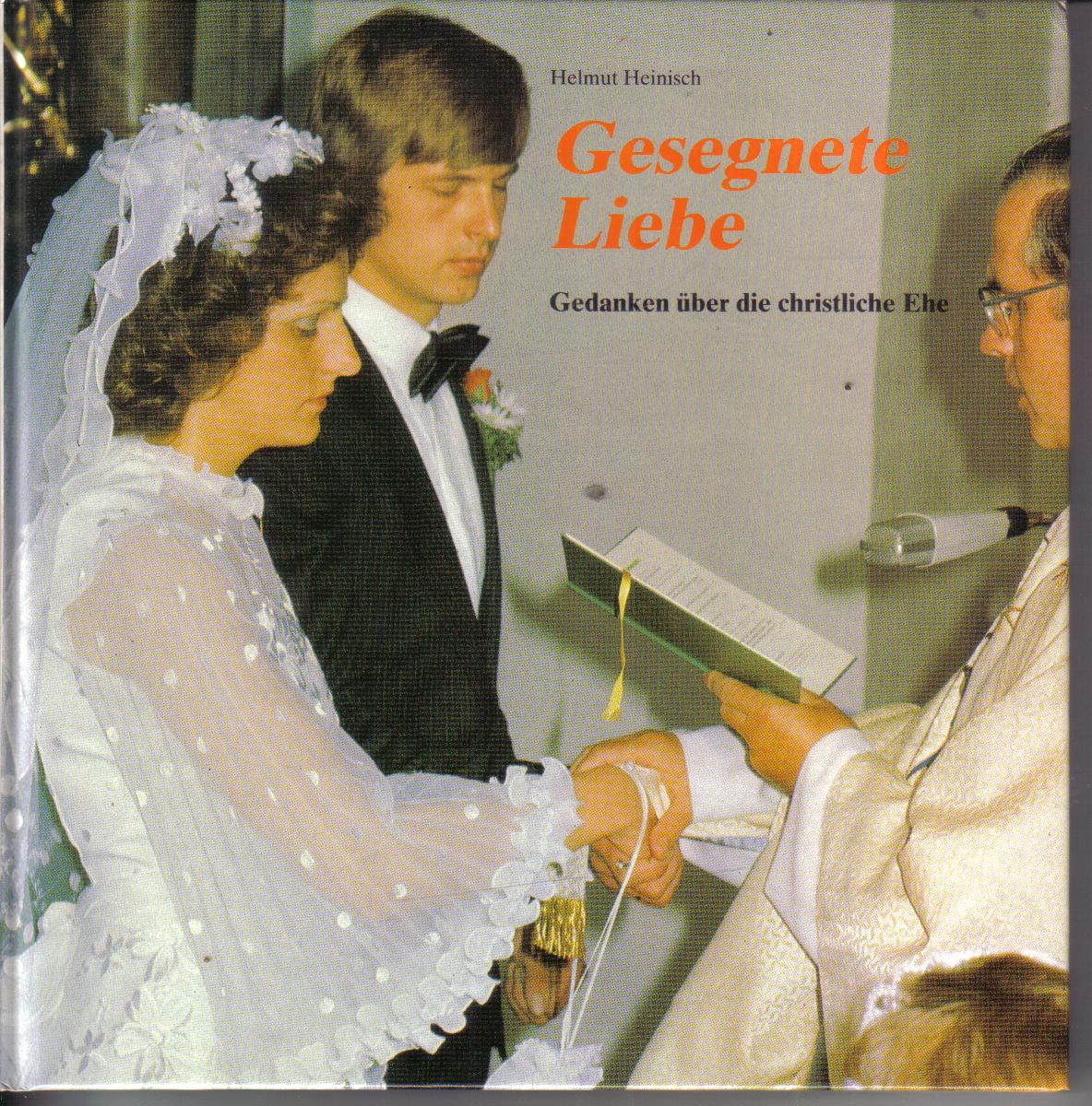 Gesegnete Liebe Helmut Heinisch