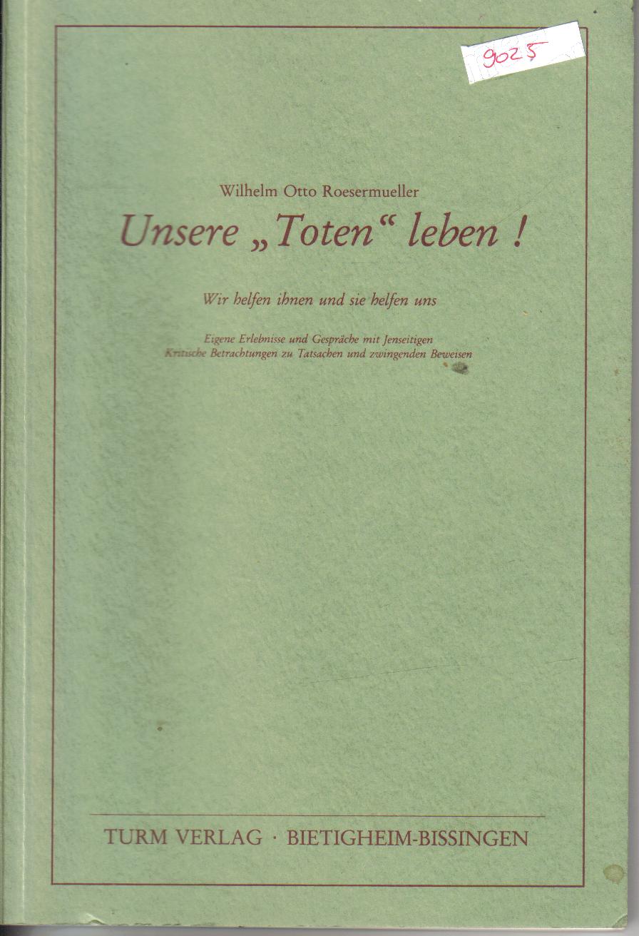 Unsere Toten lebenWilhelm Otto Roesermueller