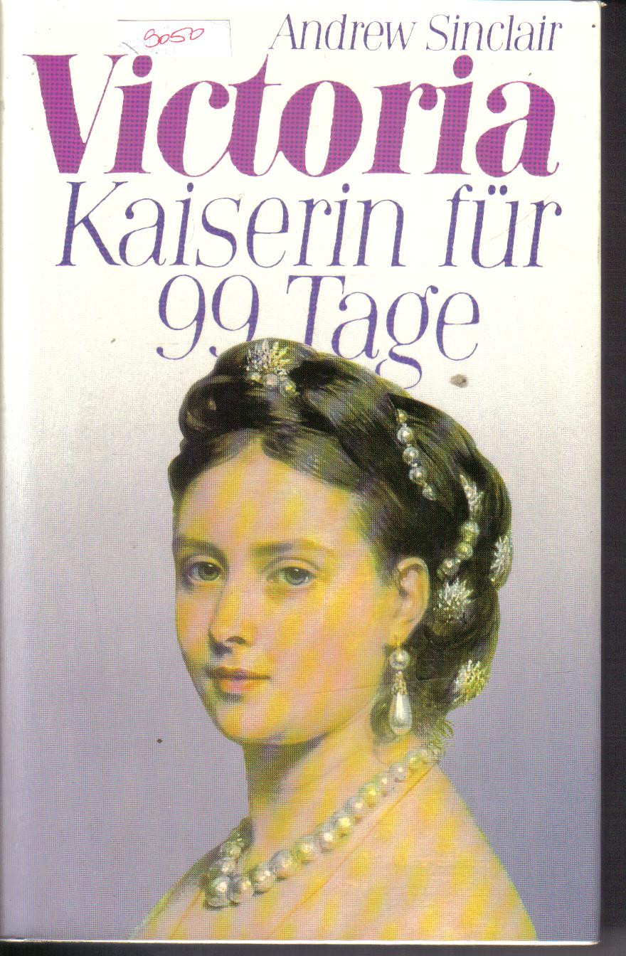 Victoria - Kaiserin fuer 99 Tage Andrew Sinclair