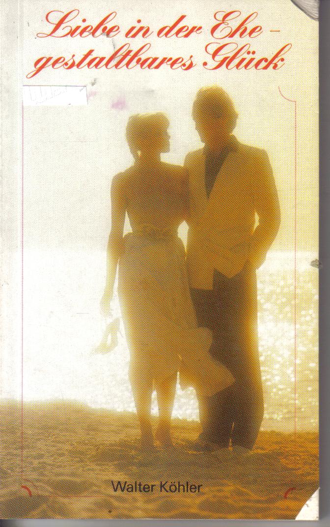 Liebe in der Ehegestaltbares GlueckWalter Koehler